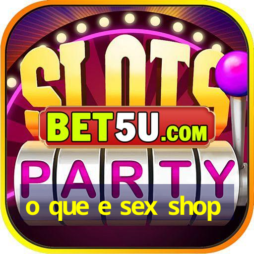 o que e sex shop